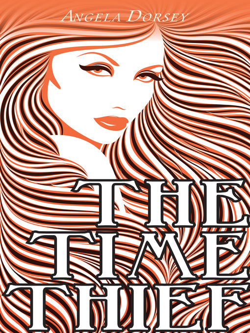Title details for The Time Thief by Angela Dorsey - Available